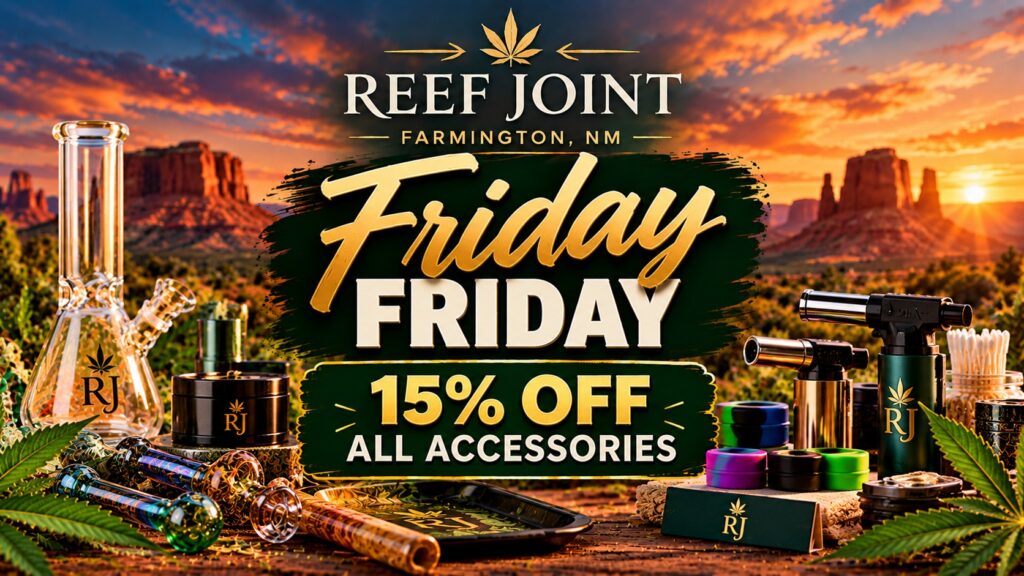 Friday 15% off all accessories at The Reef Joint in Farmington, New Mexico