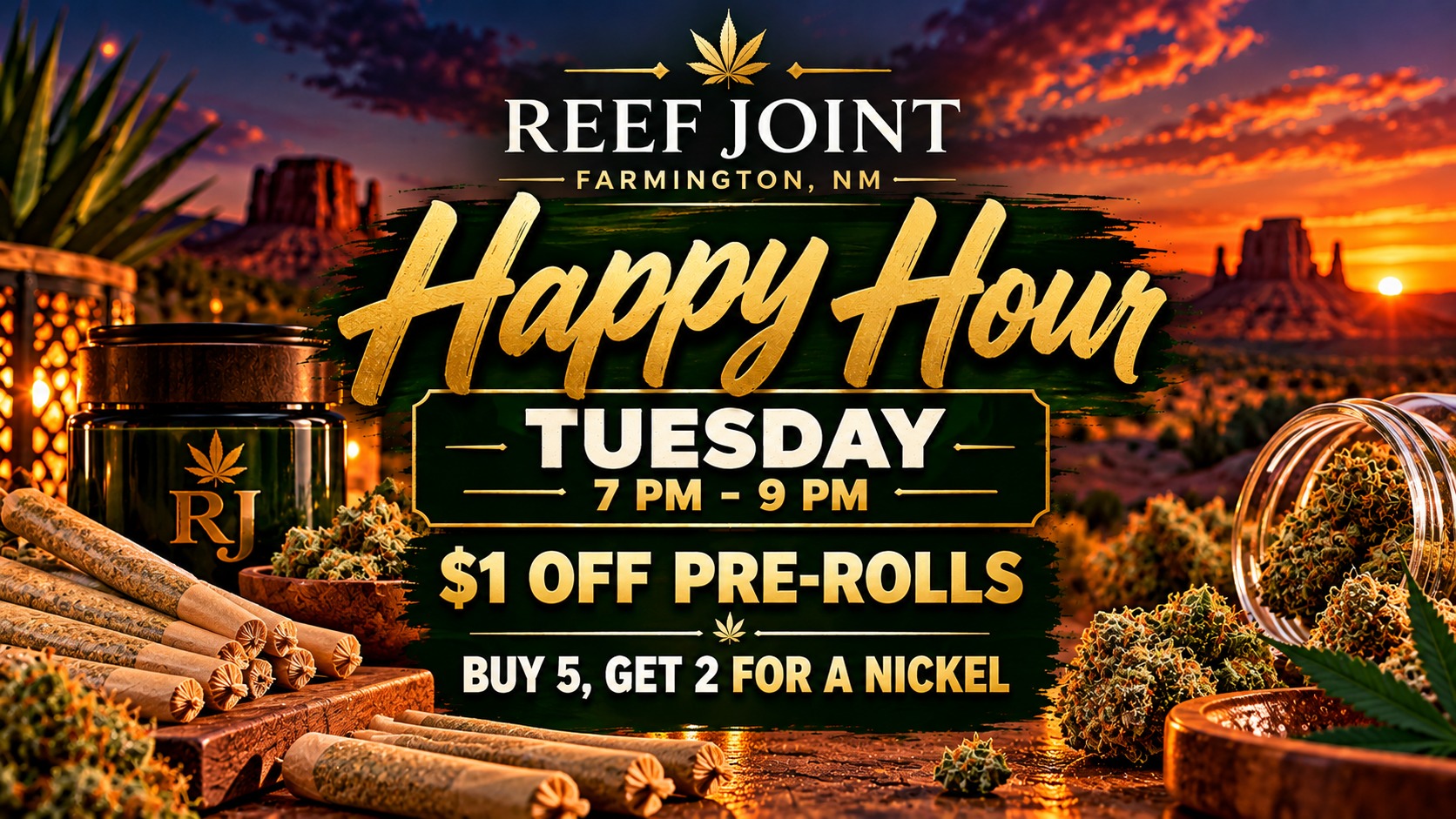 Tuesday Happy Hour - $1 Off Pre-Rolls and Buy 5 Get 2 for a Nickel at Reef Joint in Farmington NM