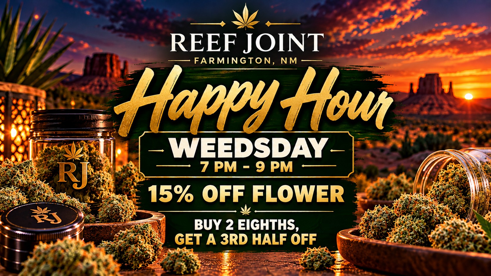 Wednesday Happy Hour - 15% Off Flower and Buy 2 Eighths Get a Third Half Off at Reef Joint in Farmington NM